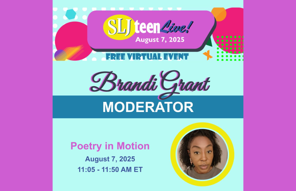 decorative graphic for Brandi Grant's session at SLJ Teen Live titled Poetry in Motion on August 7, 2025 from !:05 AM to 11:50 AM Eastern time